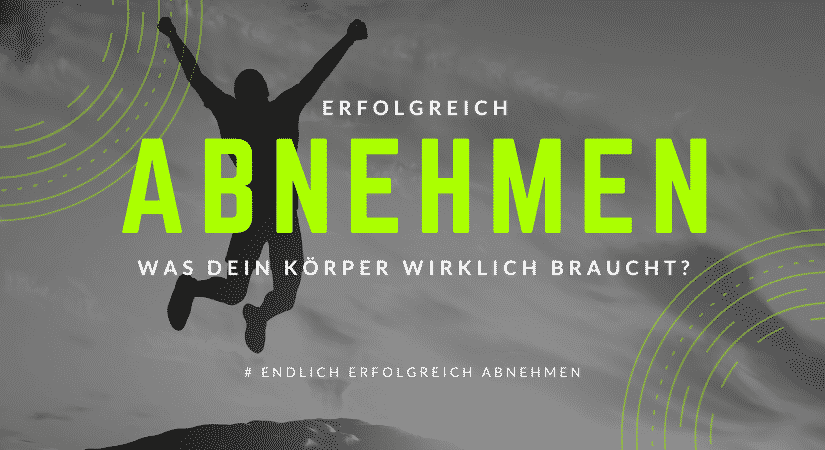 Erfolgreich Abnehmen - Was dein Körper wirklich braucht?